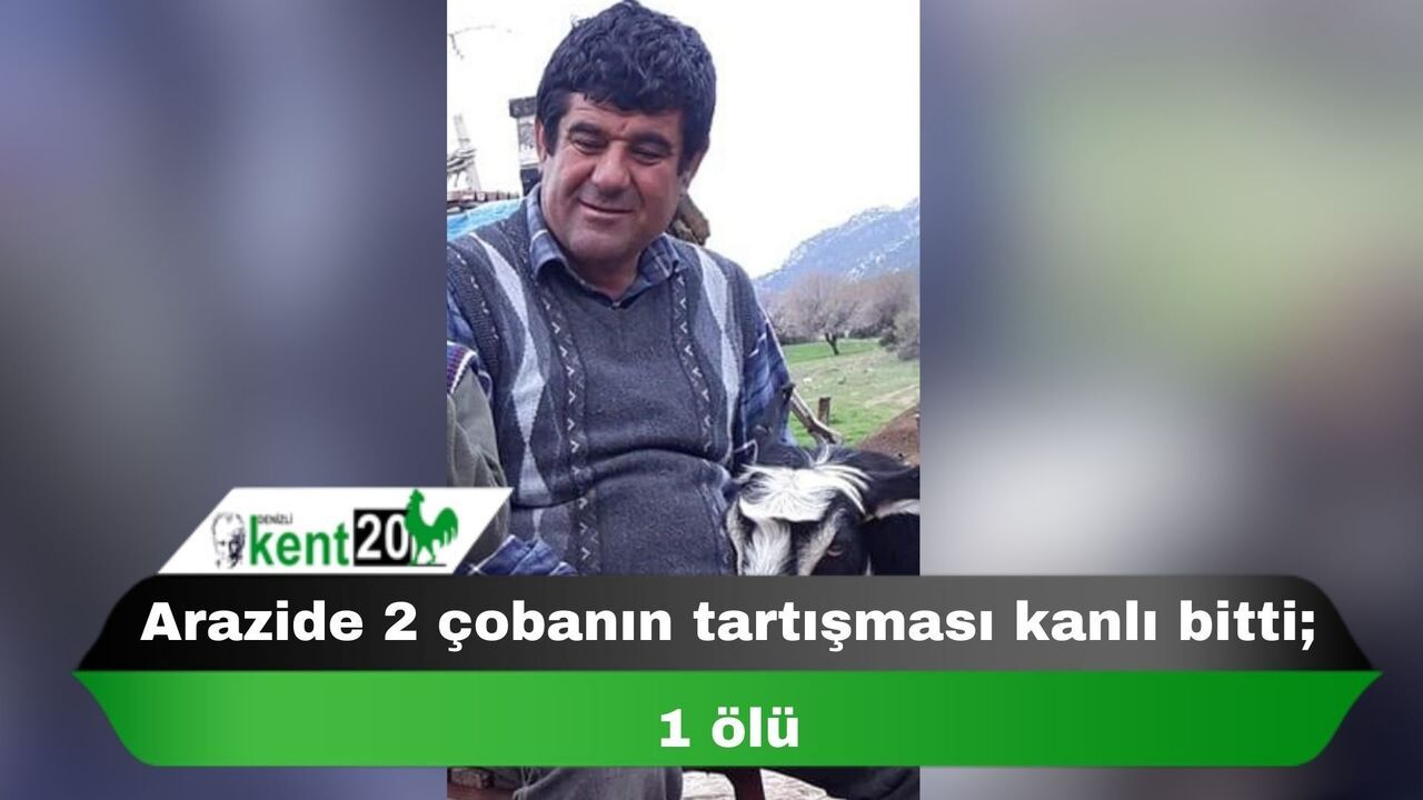 Arazide 2 çobanın tartışması kanlı bitti; 1 ölü