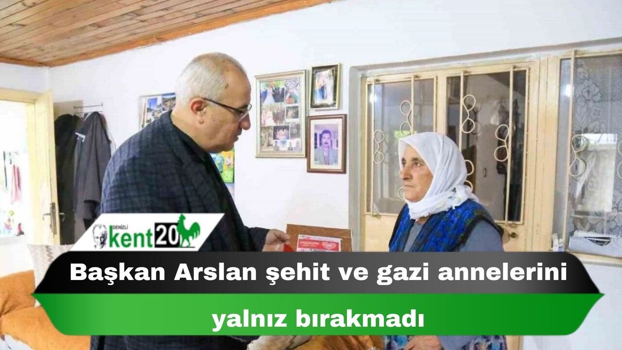 Başkan Arslan şehit ve gazi annelerini yalnız bırakmadı