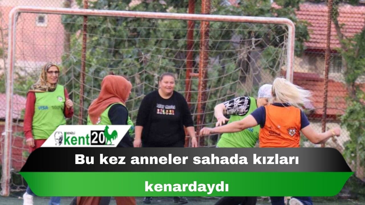 Bu kez anneler sahada kızları kenardaydı