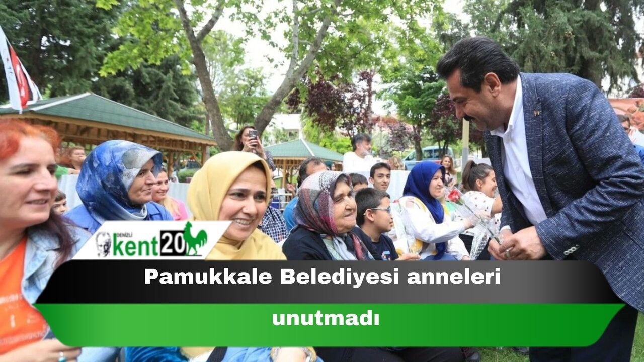 Pamukkale Belediyesi anneleri unutmadı