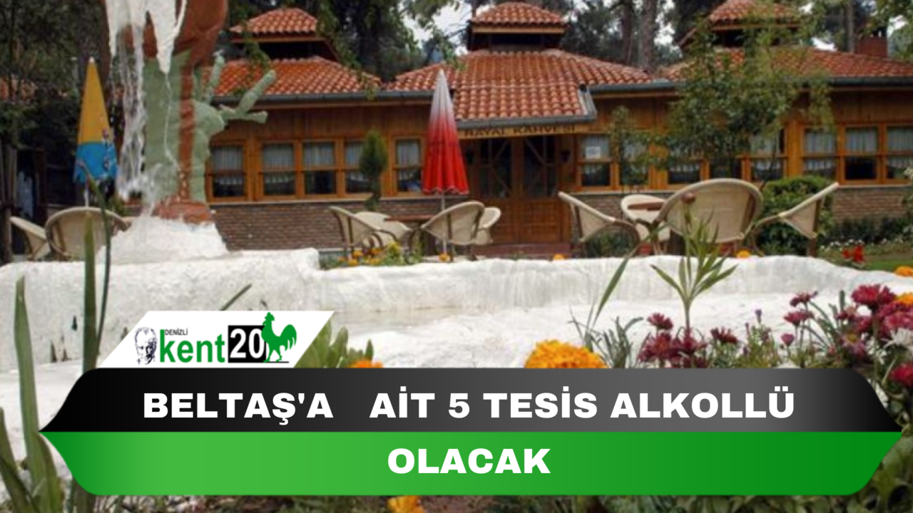 BELTAŞ'A   AİT 5 TESİS ALKOLLÜ OLACAK