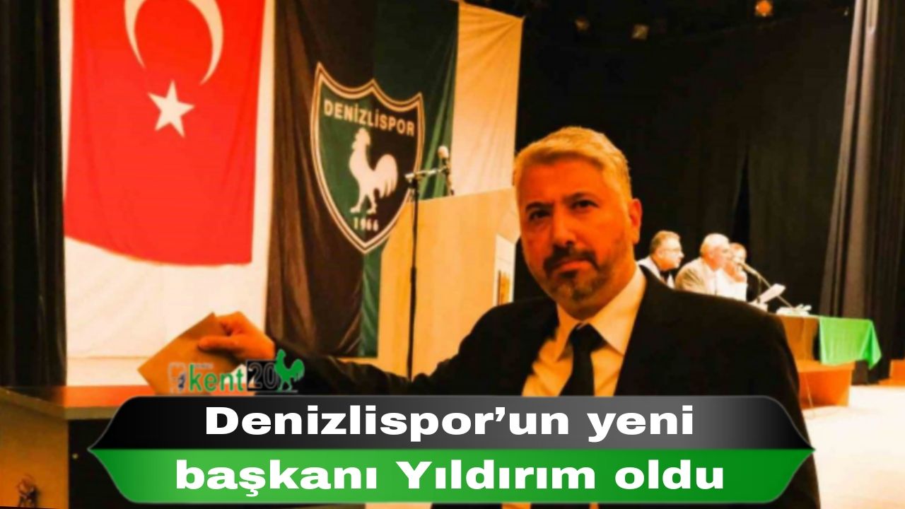 Denizlispor’un yeni başkanı Yıldırım oldu