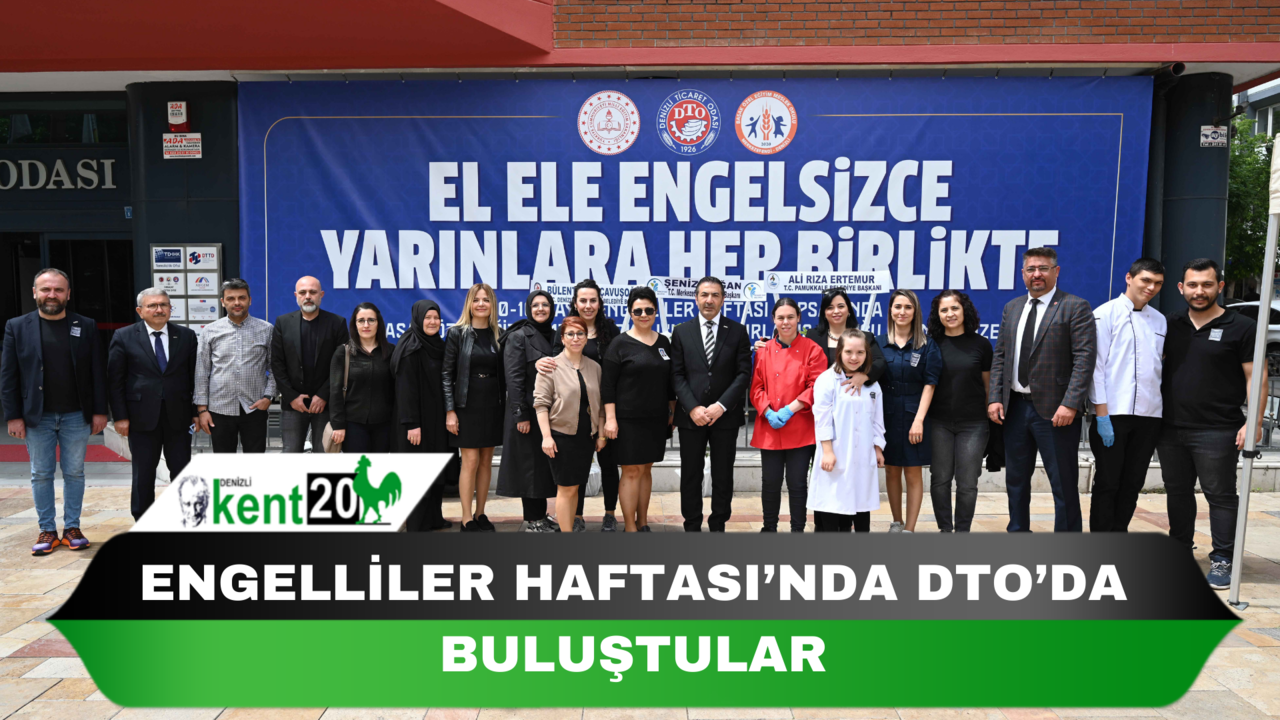 ENGELLİLER HAFTASI’NDA DTO’DA BULUŞTULAR