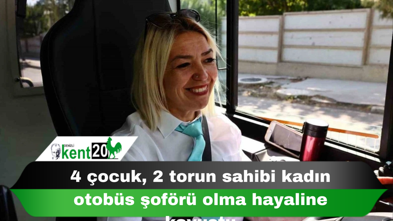 4 çocuk, 2 torun sahibi kadın otobüs şoförü olma hayaline kavuştu
