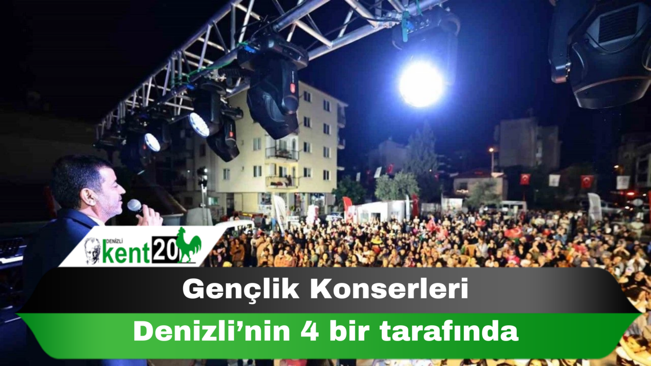 Gençlik Konserleri Denizli’nin 4 bir tarafında