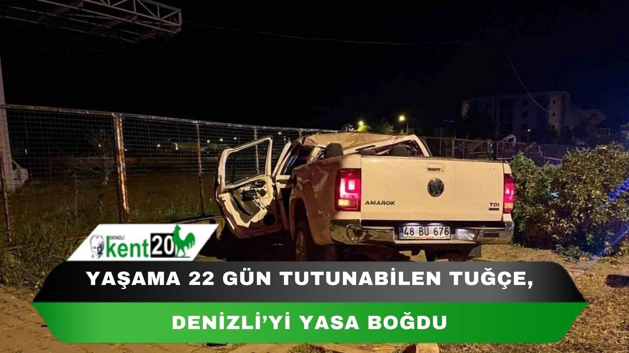 Yaşama 22 gün tutunabilen Tuğçe, Denizli’yi yasa boğdu