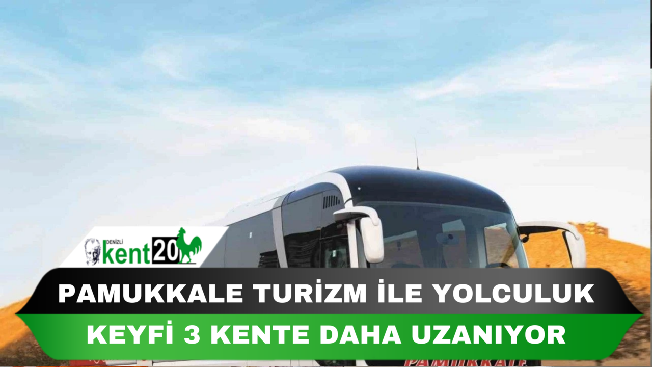 Pamukkale Turizm ile yolculuk keyfi 3 kente daha uzanıyor