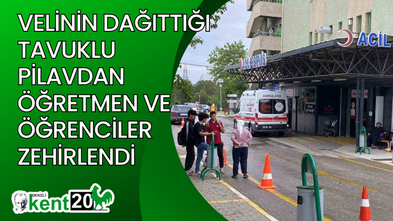 Velinin dağıttığı tavuklu pilavdan öğretmen ve öğrenciler zehirlendi