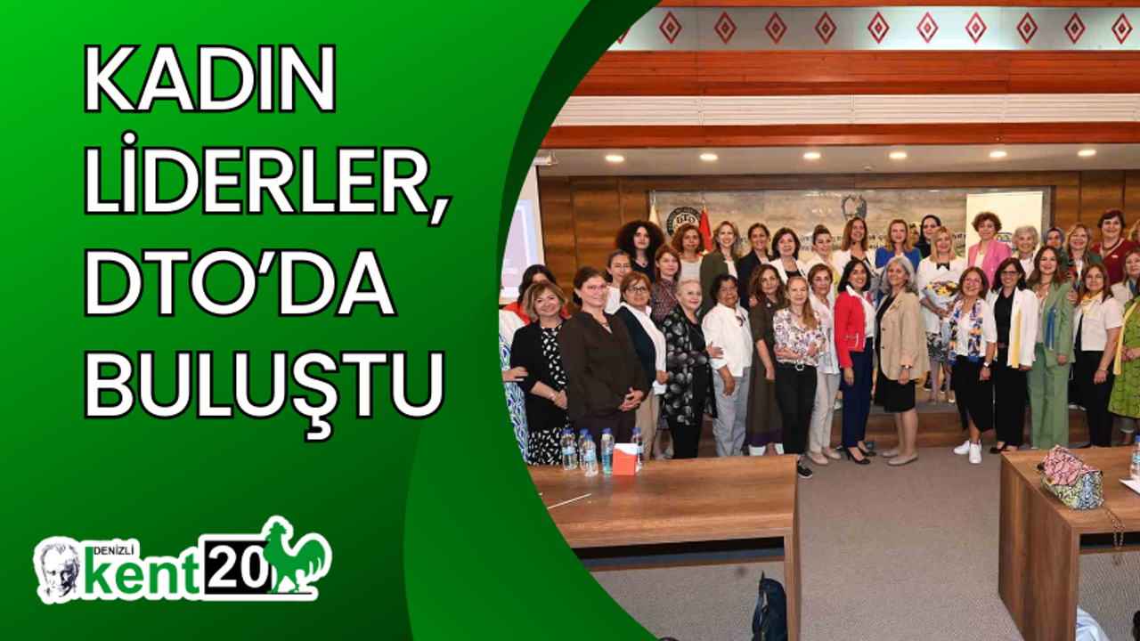 Kadın liderler, DTO’da buluştu