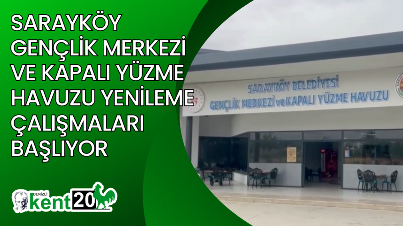 Sarayköy Gençlik Merkezi ve Kapalı Yüzme Havuzu Yenileme Çalışmaları Başlıyor