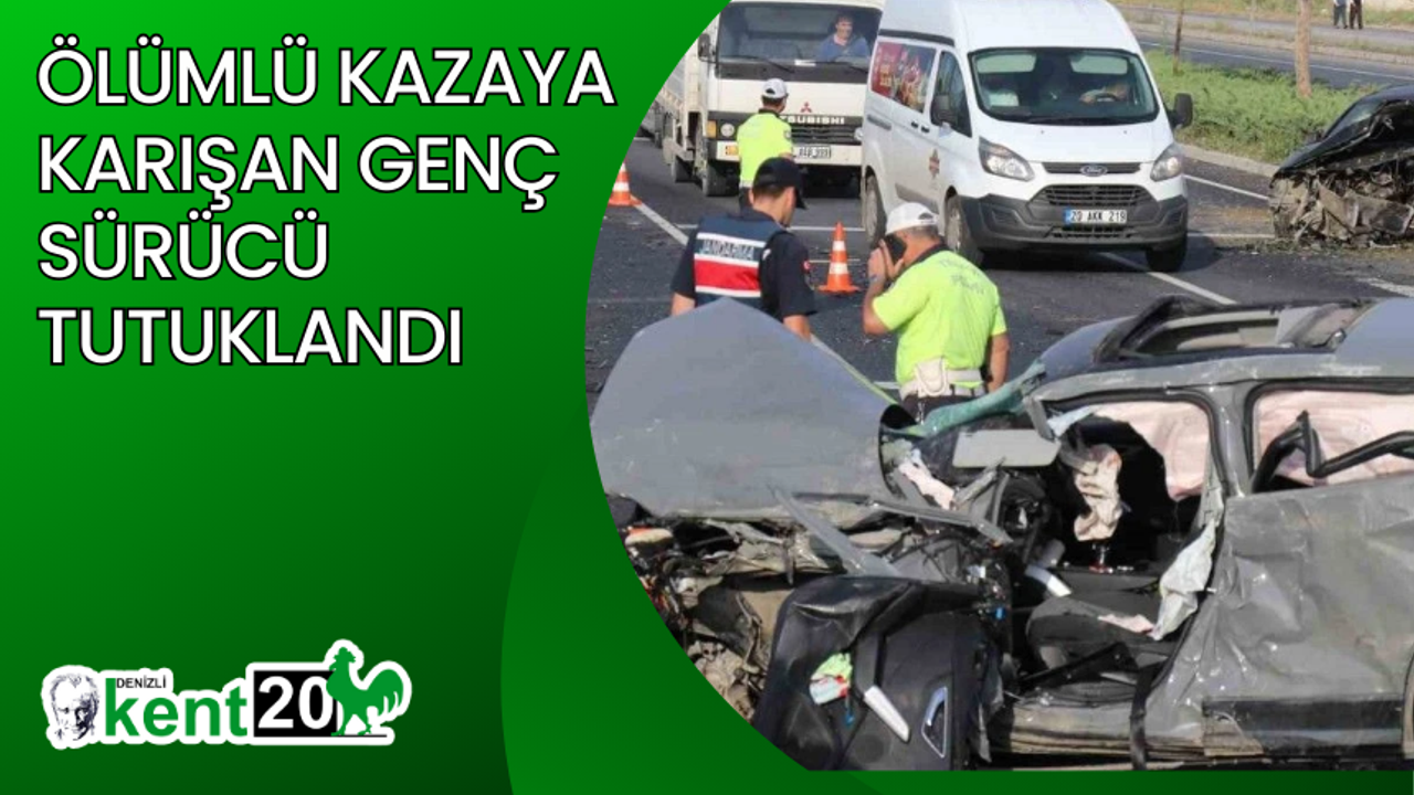 Ölümlü kazaya karışan genç sürücü tutuklandı