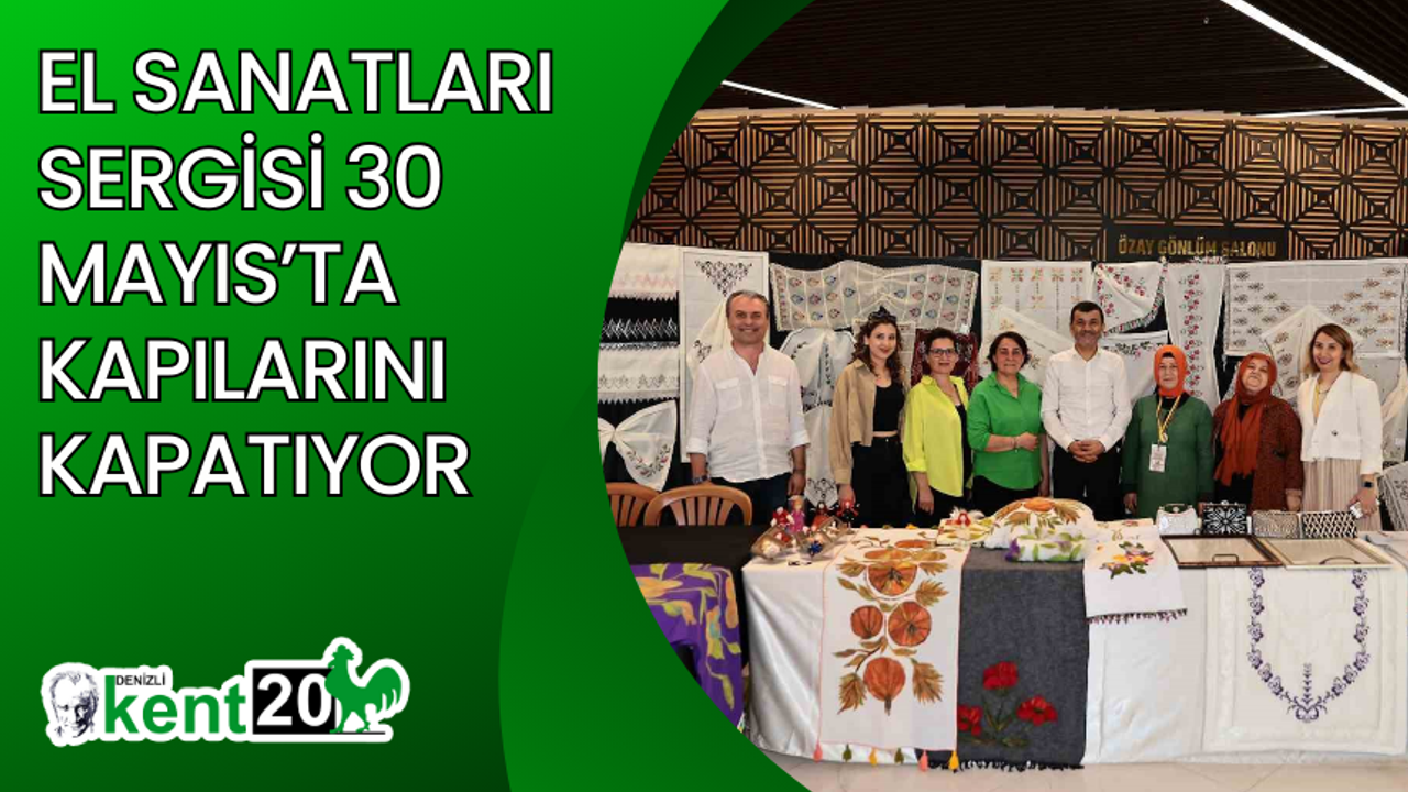 El sanatları sergisi 30 Mayıs’ta kapılarını kapatıyor