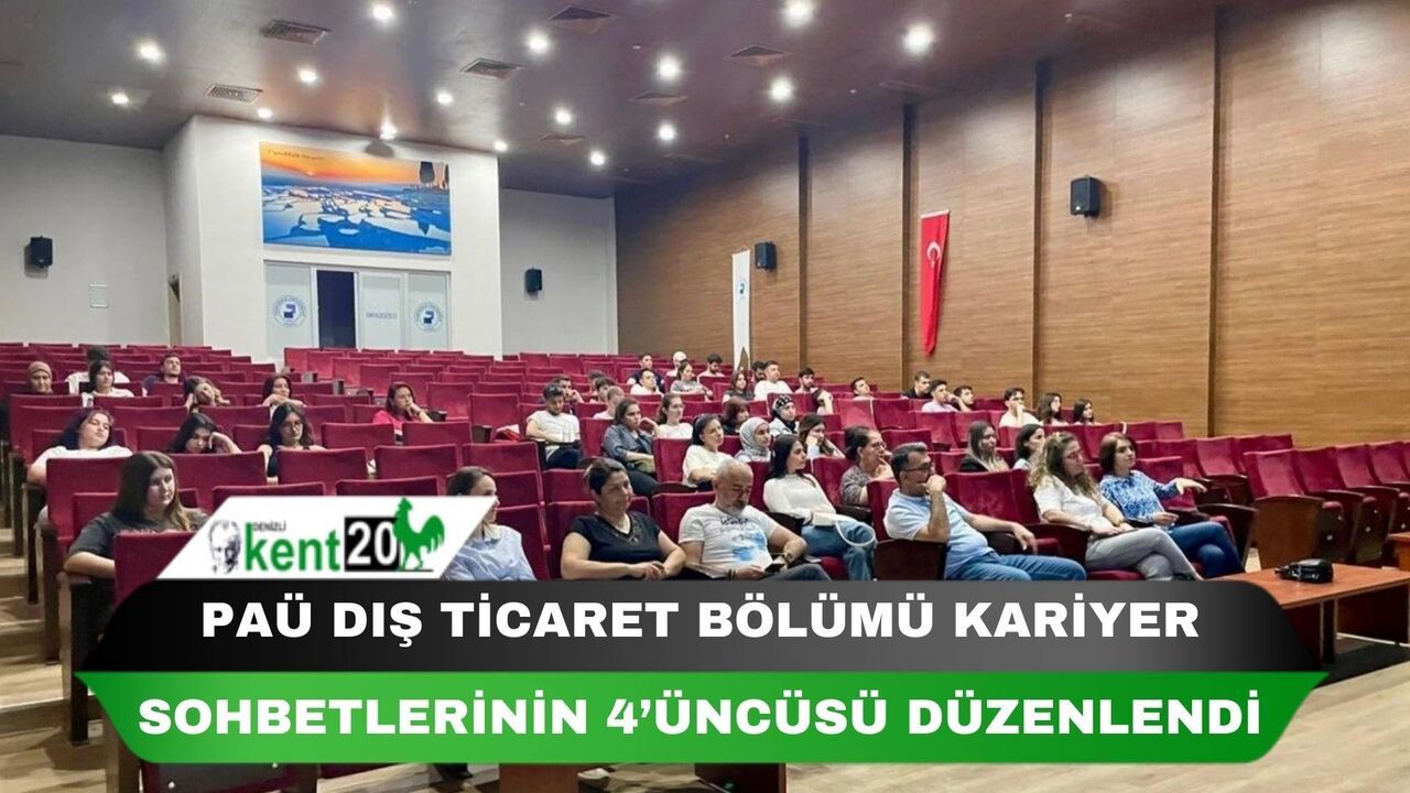 PAÜ Dış Ticaret Bölümü kariyer sohbetlerinin 4’üncüsü düzenlendi