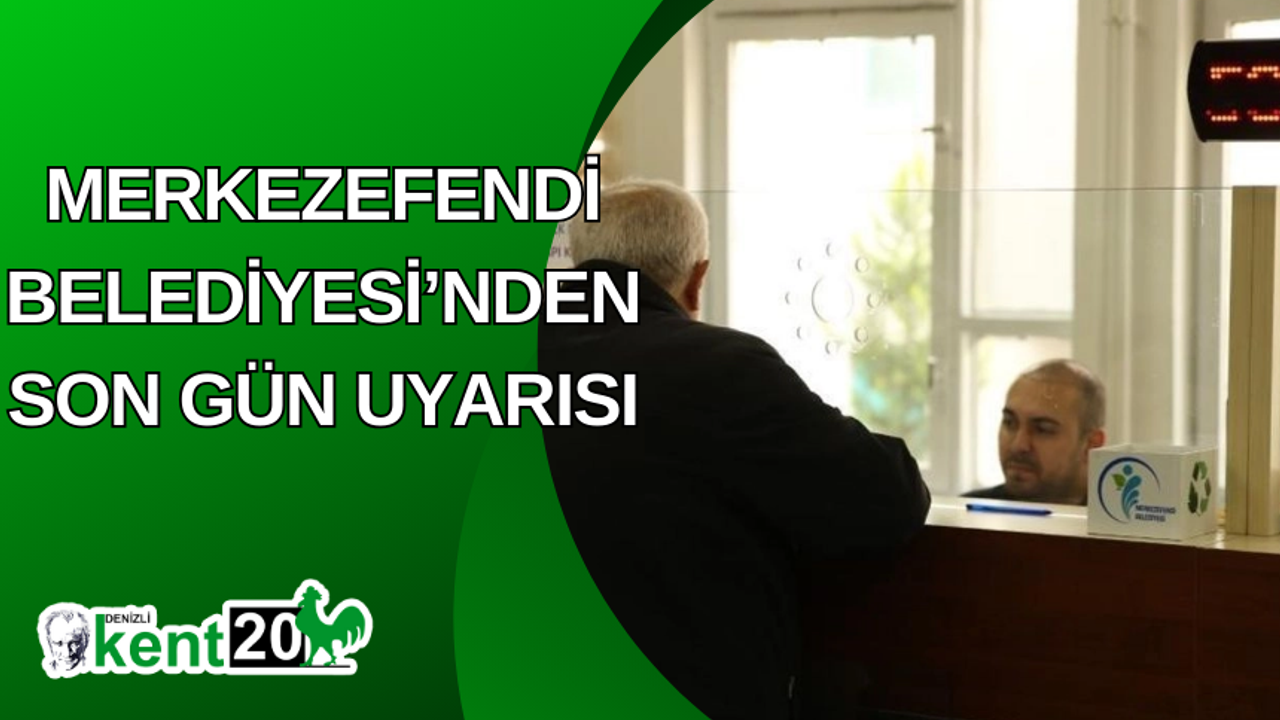 Merkezefendi Belediyesi’nden son gün uyarısı