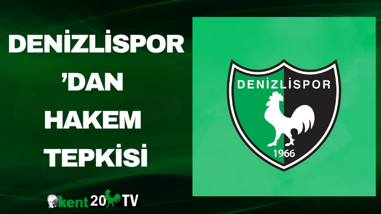 Denizlispor’dan Hakem Tepkisi
