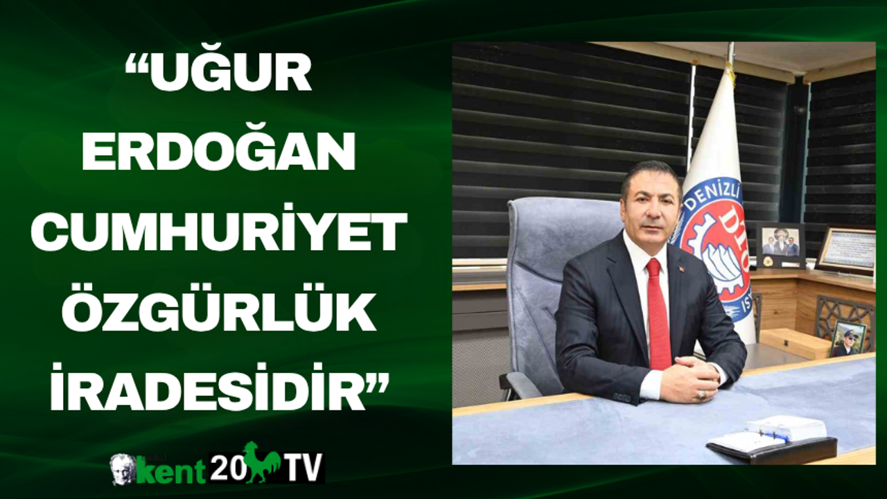 “Uğur Erdoğan Cumhuriyet Özgürlük İradesidir”