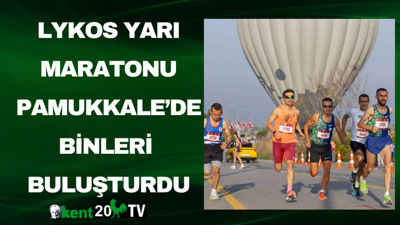 Lykos Yarı Maratonu Pamukkale’de Binleri Buluşturdu