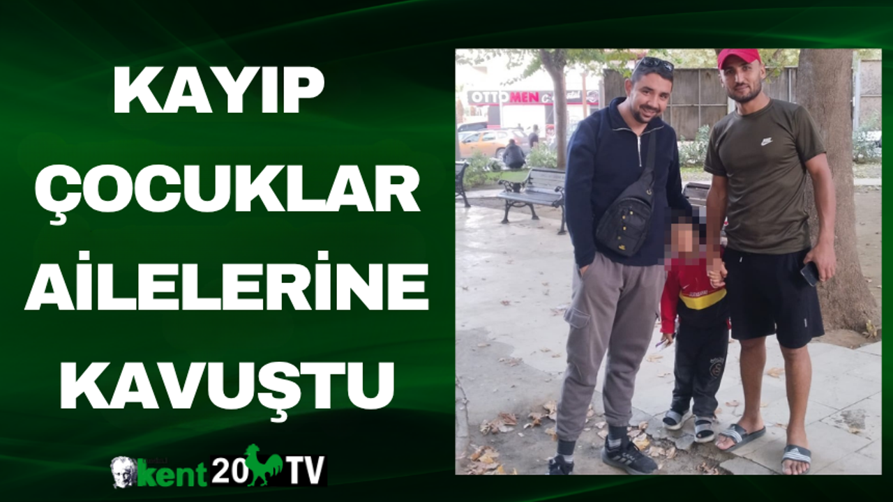 Kayıp Çocuklar Ailelerine Kavuştu