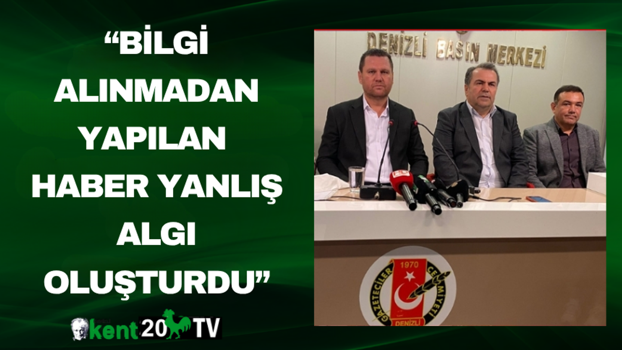 “Bilgi Alınmadan Yapılan Haber Yanlış Algı Oluşturdu”
