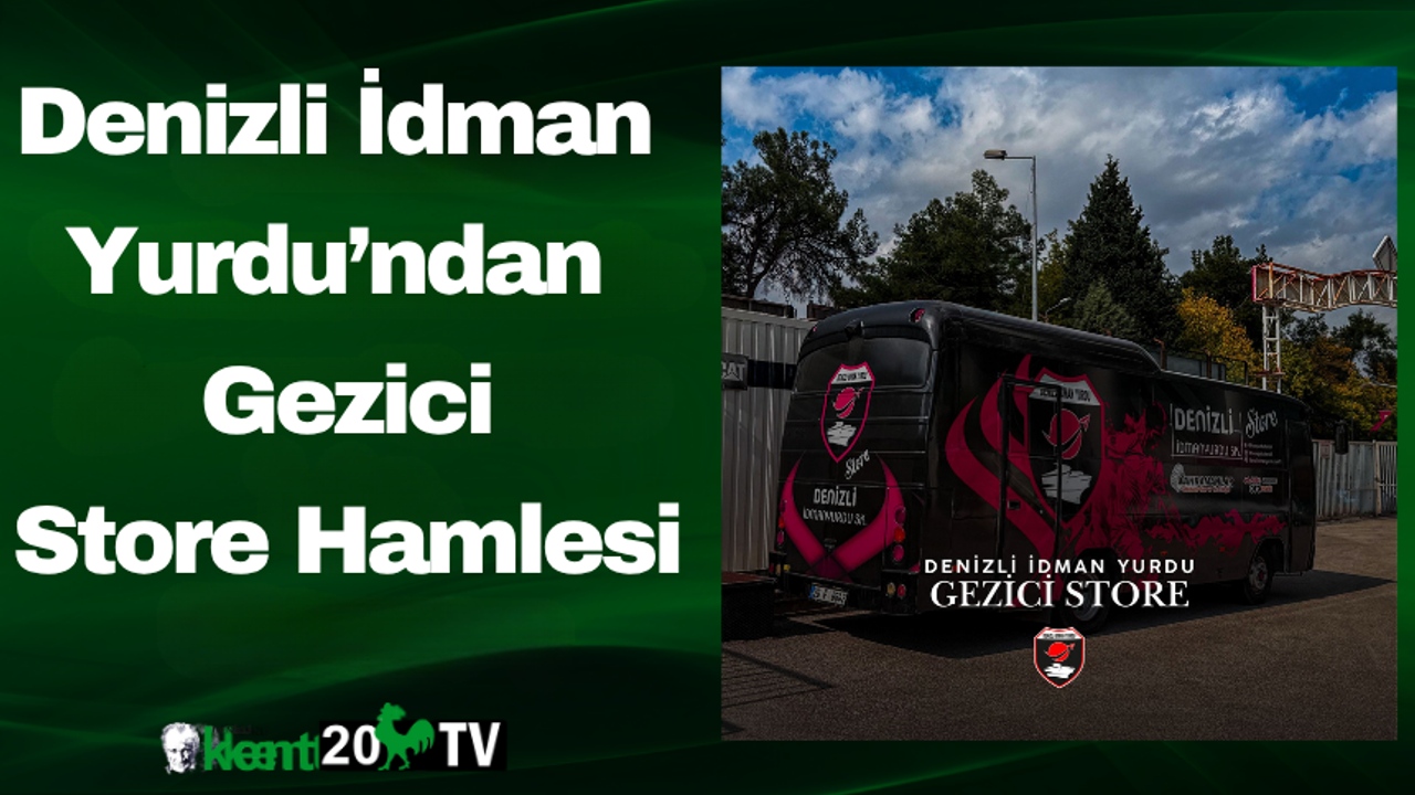 Denizli İdman Yurdu’ndan Gezici Store Hamlesi