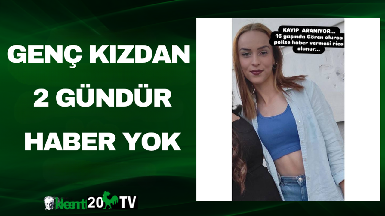 Genç Kızdan 2 Gündür Haber Yok