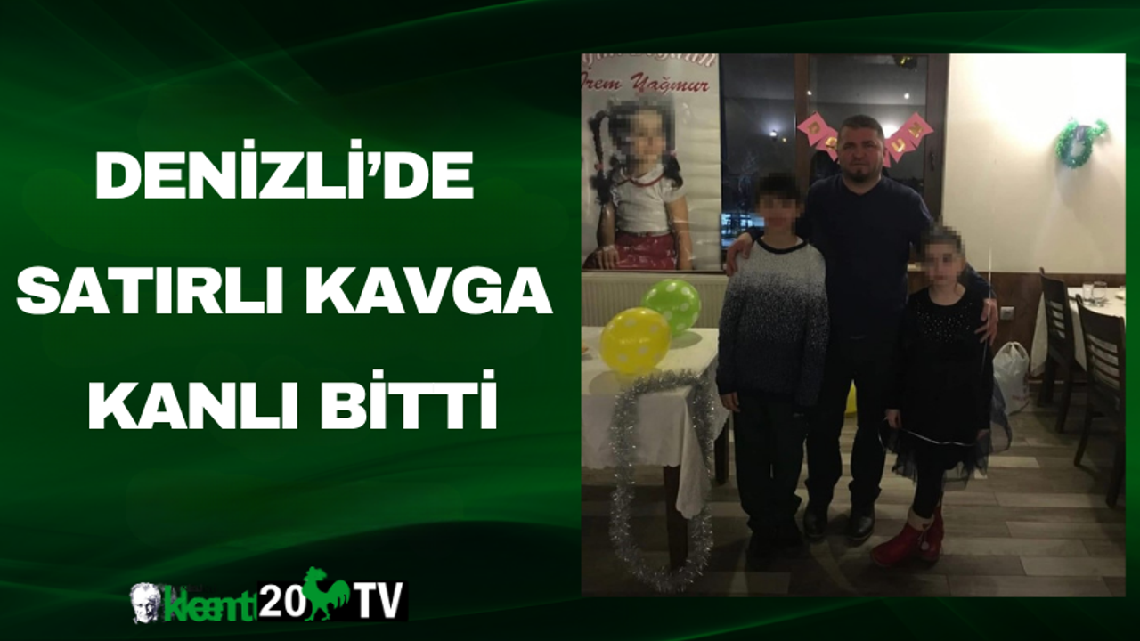 Denizli’de Satırlı Kavga Kanlı Bitti