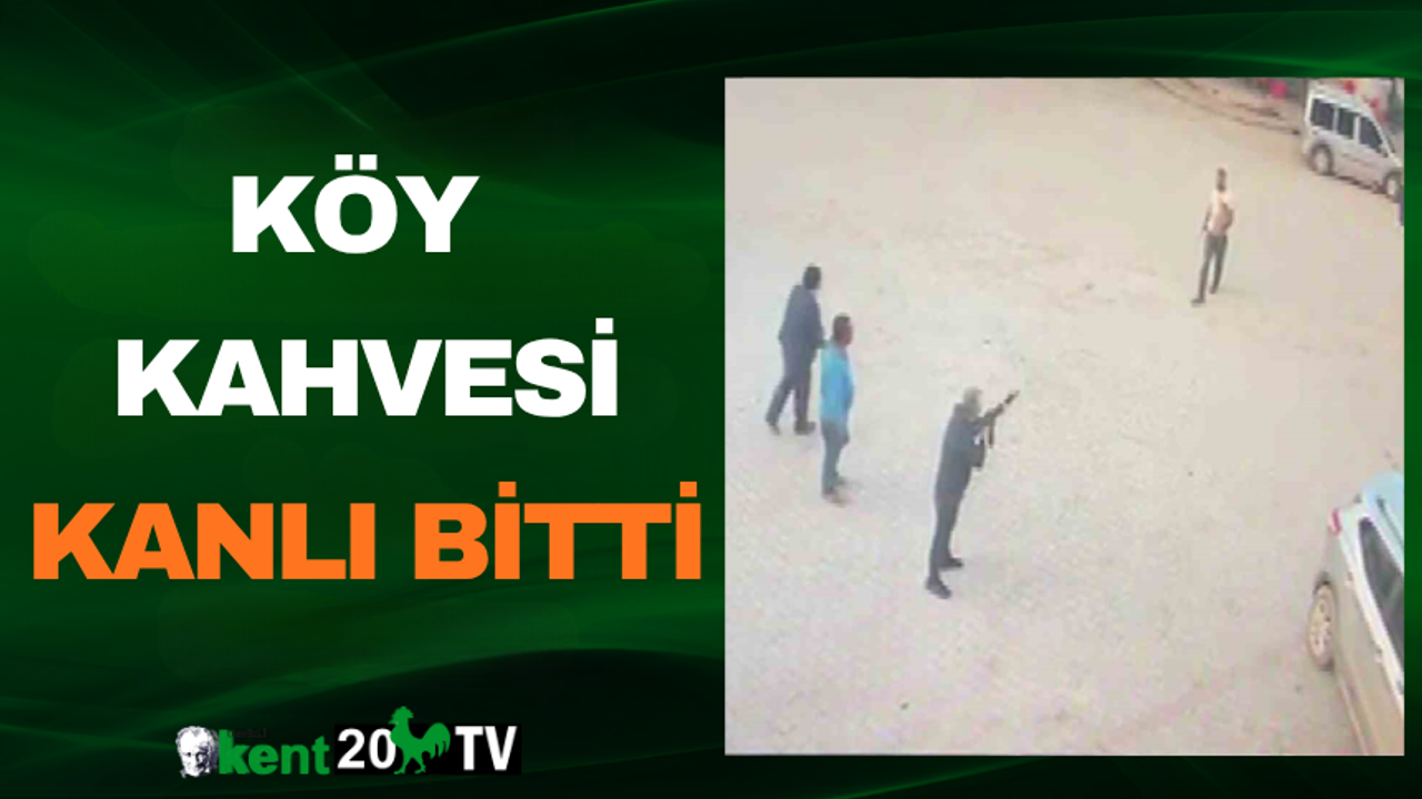 Köy Kahvesi Kanlı Bitti