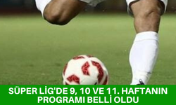 Süper Lig'de 9, 10 ve 11. haftanın programı belli oldu