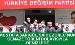Mustafa Sarıgül, Saide Zorlu’nun cenaze töreni dolayısıyla Denizli’de