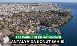 119 farklı ülke vatandaşı Antalya’da konut sahibi