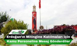 Erdoğan’ın mitingine katılmaları için kamu personeline mesaj gönderdiler