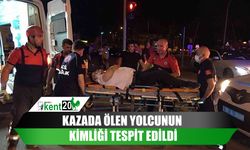 Kazada ölen yolcunun kimliği tespit edildi