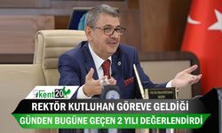 Rektör Kutluhan göreve geldiği günden bugüne geçen 2 yılı değerlendirdi