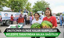 Üreticinin elinde kalan karpuzlar belediye tarafından halka dağıtıldı