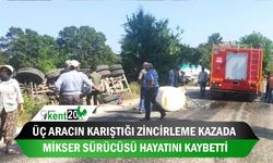 Üç aracın karıştığı zincirleme kazada mikser sürücüsü hayatını kaybetti