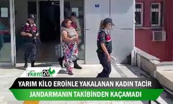 Yarım kilo eroinle yakalanan kadın tacir jandarmanın takibinden kaçamadı