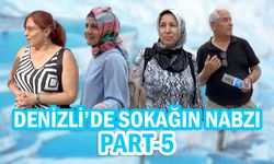 DENİZLİ’DE SOKAĞIN NABZI-Part 5