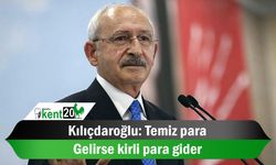 Kılıçdaroğlu: Temiz para gelirse kirli para gider