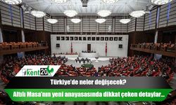 Türkiye’de neler değişecek? Altılı Masa’nın yeni anayasasında dikkat çeken detaylar…