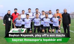 Başkan Kepenek, play off’u son maçta kaçıran Honazspor’a teşekkür etti