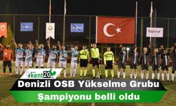 Denizli OSB Yükselme Grubu Şampiyonu belli oldu