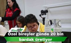 Özel bireyler günde 20 bin bardak üretiyor