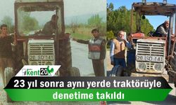 23 yıl sonra aynı yerde traktörüyle denetime takıldı