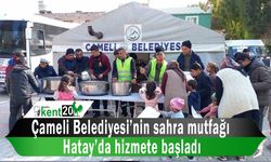 Çameli Belediyesi’nin sahra mutfağı Hatay’da hizmete başladı