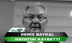 Deniz Baykal hayatını kaybetti