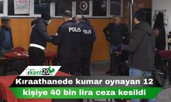 Kıraathanede kumar oynayan 12 kişiye 40 bin lira ceza kesildi