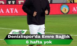 Denizlispor’da Emre Sağlık 6 hafta yok