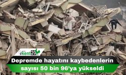 Depremde hayatını kaybedenlerin sayısı 50 bin 96’ya yükseldi