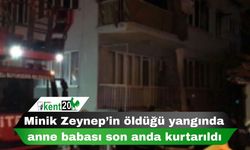 Minik Zeynep’in öldüğü yangında anne babası son anda kurtarıldı