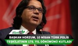 BAŞKAN HORZUM, 10 NİSAN TÜRK POLİS TEŞKİLATININ 178. YIL DÖNÜMÜNÜ KUTLADI